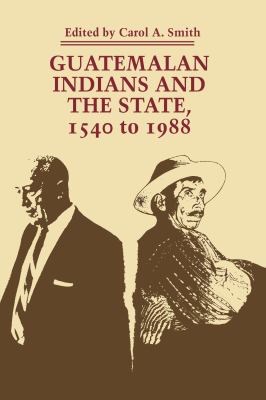 Guatemalan Indians and the state, 1540 to 1988