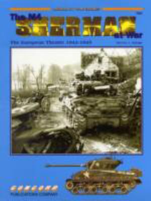 The M4 Sherman at war : the European theatre, 1942-1945