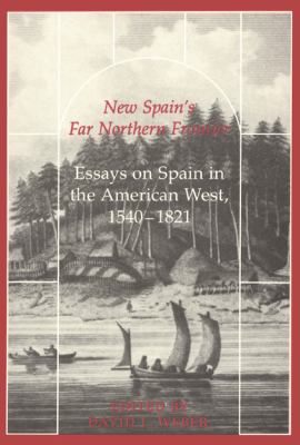 New Spain's far northern frontier : essays on Spain in the American West, 1540-1821