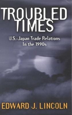 Troubled times : U.S.-Japan trade relations in the 1990s