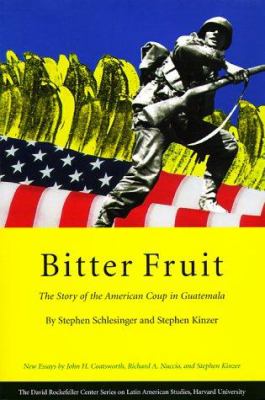 Bitter fruit : the story of the American coup in Guatemala