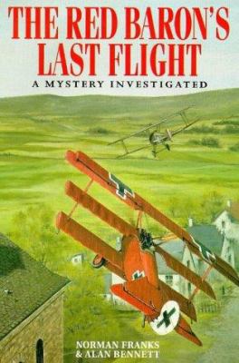 The Red Baron's last flight : a mystery investigated
