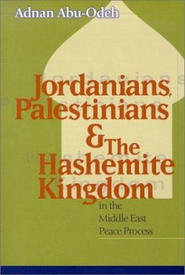 Jordanians, Palestinians, & the Hashemite Kingdom in the Middle East peace process