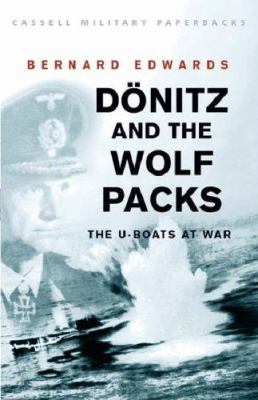 Dönitz and the wolf packs : the U-boats at war