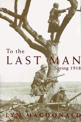 To the last man : spring 1918