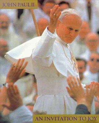 An invitation to joy : selections from the writings and speeches of His Holiness John Paul II