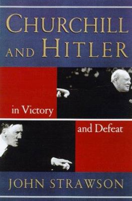 Churchill and Hitler : in victory and defeat