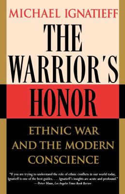 The warrior's honor : ethnic war and the modern conscience