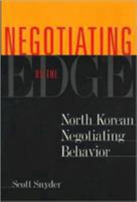 Negotiating on the edge : North Korean negotiating behavior
