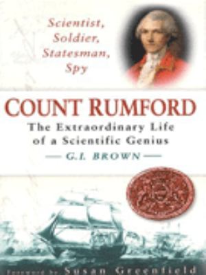 Scientist, soldier, statesman, spy : Count Rumford : the extraordinary life of a scientific genius