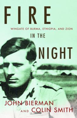 Fire in the night : Wingate of Burma, Ethiopia, and Zion