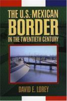 The U.S.-Mexican border in the twentieth century : a history of economic and social transformation