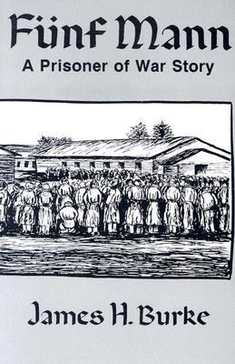 Funf mann : a prisoner of war story