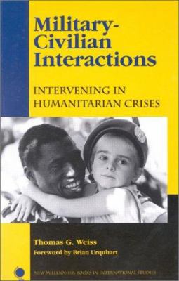 Military-civilian interactions : intervening in humanitarian crises