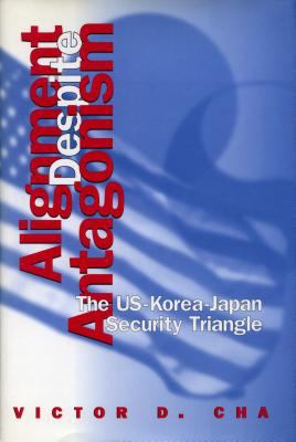 Alignment despite antagonism : the United States-Korea-Japan security triangle