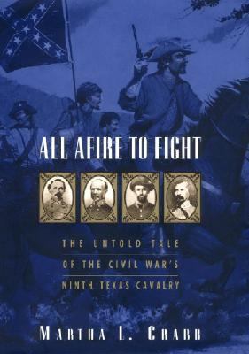 All afire to fight : the untold tale of the Civil War's Ninth Texas Cavalry