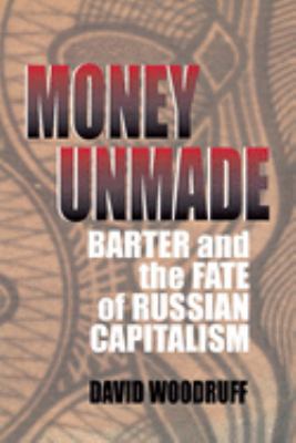 Money unmade : barter and the fate of Russian capitalism