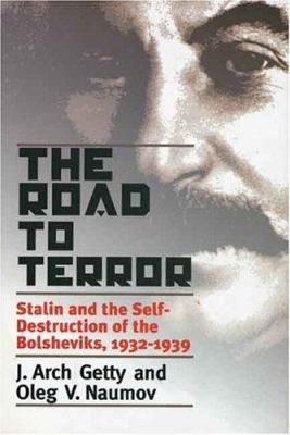 The road to terror : Stalin and the self-destruction of the Bolsheviks, 1932-1939