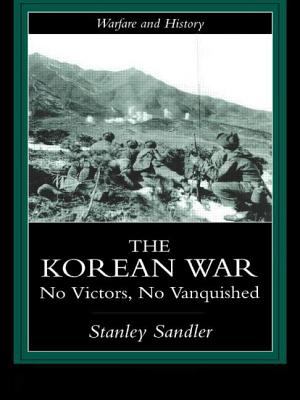 The Korean War : no victors, no vanquished
