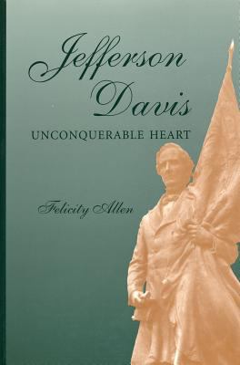 Jefferson Davis, unconquerable heart