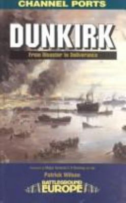 Dunkirk, 1940 : from disaster to deliverance