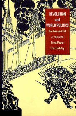 Revolution and world politics : the rise and fall of the sixth great power