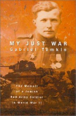 My just war : the memoir of a Jewish Red Army soldier in World War II