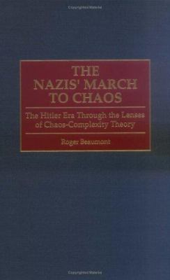 The Nazis' march to chaos : the Hitler era through the lenses of chaos-complexity theory
