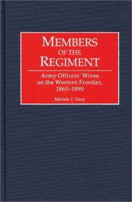 Members of the regiment : Army officers' wives on the western frontier, 1865-1890