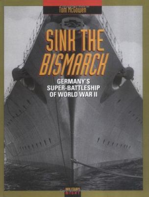 Sink the Bismarck : Germany's super-battleship of World War II