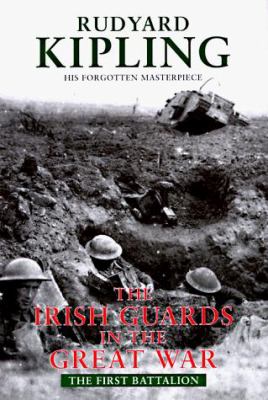 The Irish Guards in the Great War : the First Battalion : edited and compiled from their diaries and papers