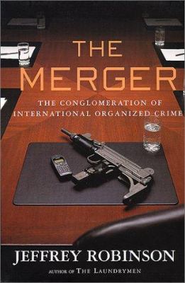The merger : the conglomeration of international organized crime