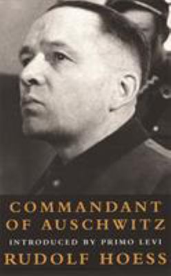 Commandant of Auschwitz : the autobiography of Rudolf Hoess