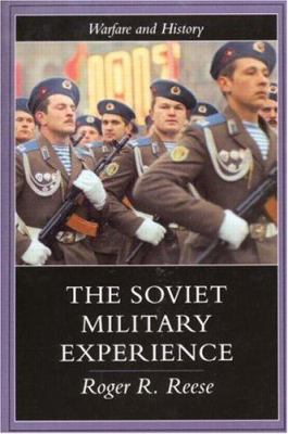 The Soviet military experience : a history of the Soviet Army, 1917-1991