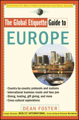 The global etiquette guide to Europe : everything you need to know for business and travel success