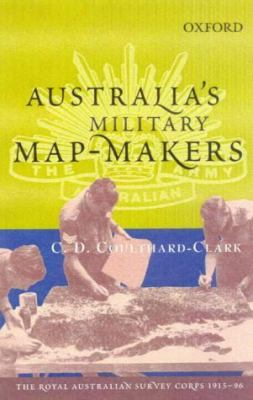 Australia's military map-makers : the Royal Australian Survey Corps 1915-1996