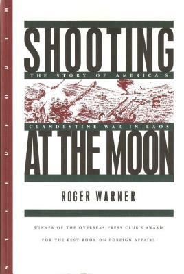 Shooting at the moon : the story of America' clandestine war in Laos