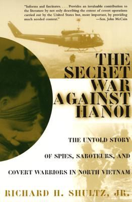 The secret war against Hanoi : the untold story of spies, saboteurs, and covert warriors in North Vietnam