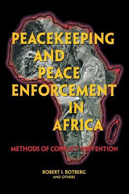 Peacekeeping and peace enforcement in Africa : methods of conflict prevention / Robert I. Rotberg ... [et al.].