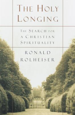 The holy longing : the search for a Christian spirituality