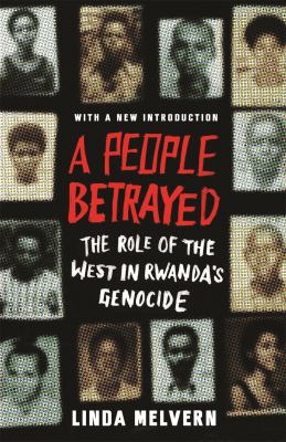 A people betrayed : the role of the West in Rwanda's genocide