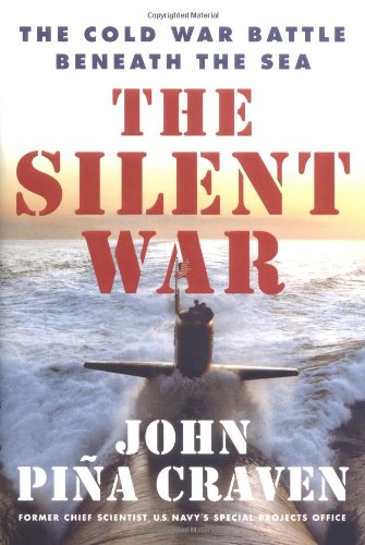 The silent war : the Cold War battle beneath the sea
