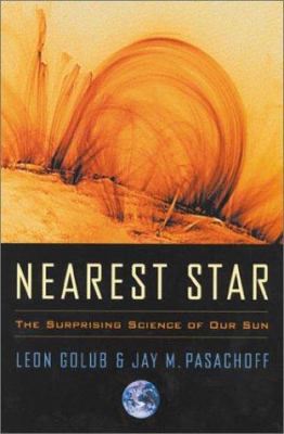 Nearest star : the surprising science of our sun