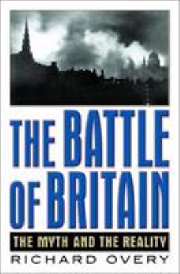 The battle of Britain : the myth and the reality