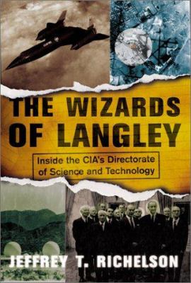 The wizards of Langley : the CIA's directorate of science and technology