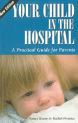Your child in the hospital : a practical guide for parents