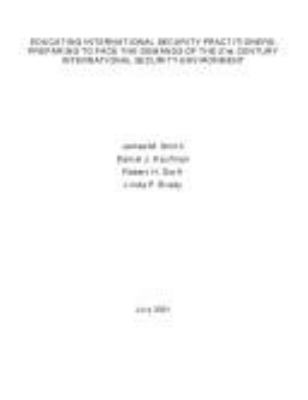 Educating international security practitioners : preparing to face the demands of the 21st century international security environment