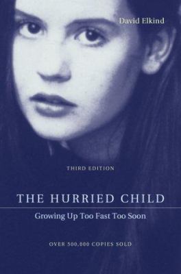 The hurried child : growing up too fast, too soon