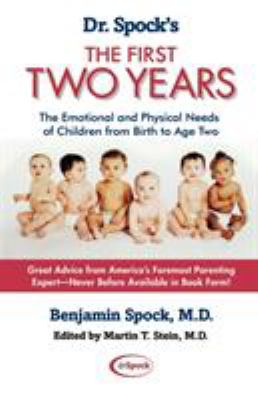 Dr. Spock's the first two years : the emotional and physical needs of children from birth to age two