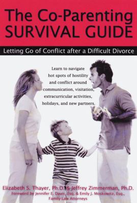 The co-parenting survival guide : letting go of conflict after a difficult divorce